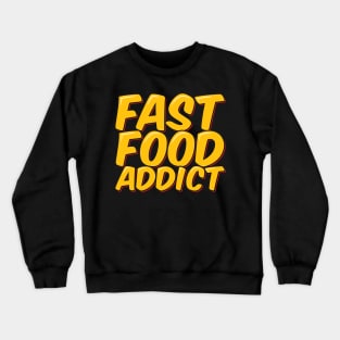 Fast Food Addict Crewneck Sweatshirt